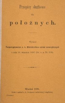 Przepisy służbowe dla położnych wydane rozporządzeniem c. k. Ministerstwa Spraw Wewnętrznych z dnia 10. września 1897 (Dz. p. u. Nr. 216)
